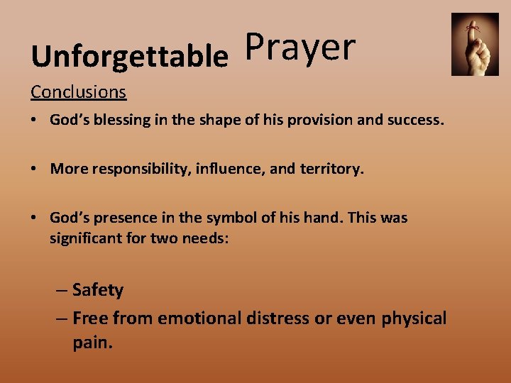 Unforgettable Prayer Conclusions • God’s blessing in the shape of his provision and success.