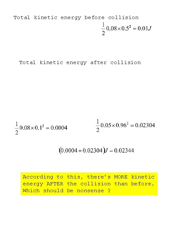 Total kinetic energy before collision Total kinetic energy after collision According to this, there’s