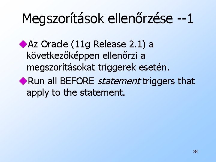 Megszorítások ellenőrzése --1 u. Az Oracle (11 g Release 2. 1) a következőképpen ellenőrzi