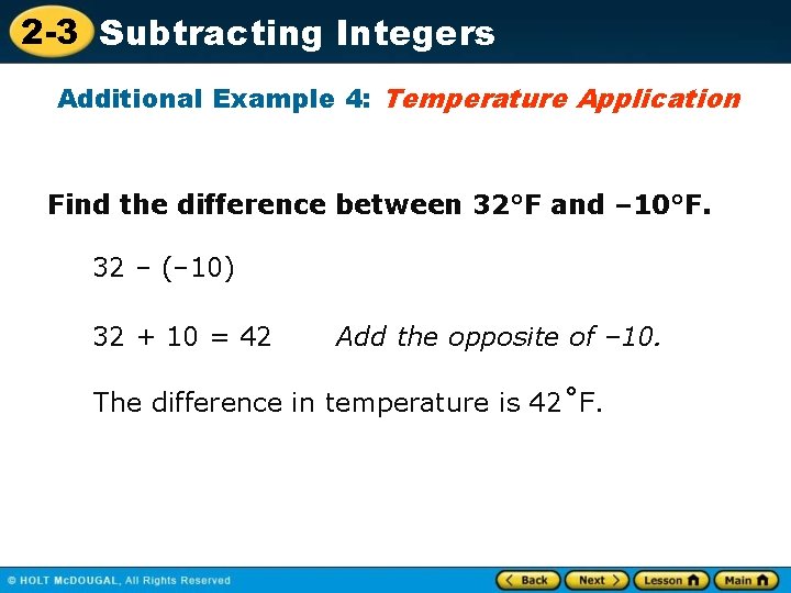 2 -3 Subtracting Integers Additional Example 4: Temperature Application Find the difference between 32°F