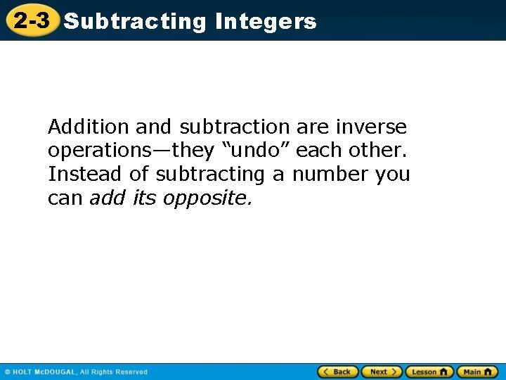 2 -3 Subtracting Integers Addition and subtraction are inverse operations—they “undo” each other. Instead