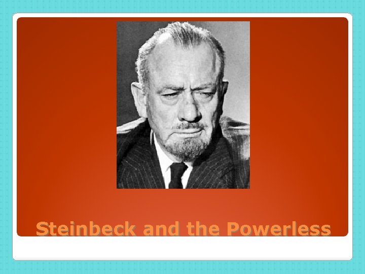 Steinbeck and the Powerless 