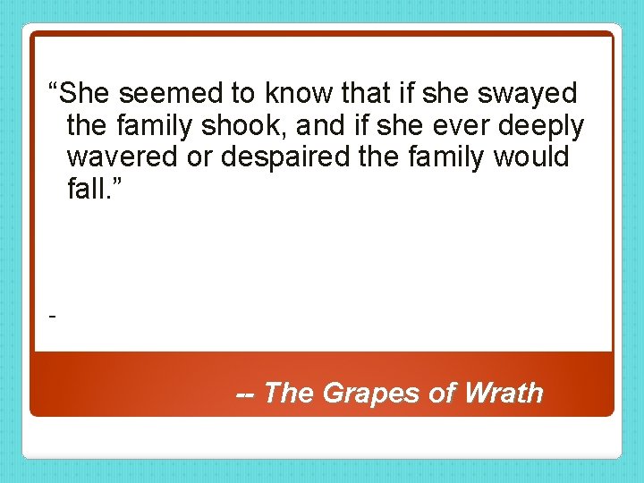 “She seemed to know that if she swayed the family shook, and if she