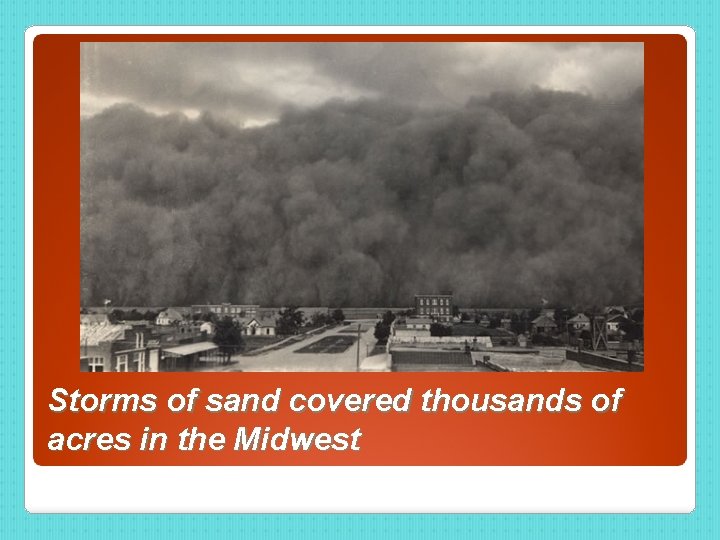 Storms of sand covered thousands of acres in the Midwest 
