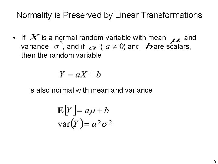 Normality is Preserved by Linear Transformations • If is a normal random variable with