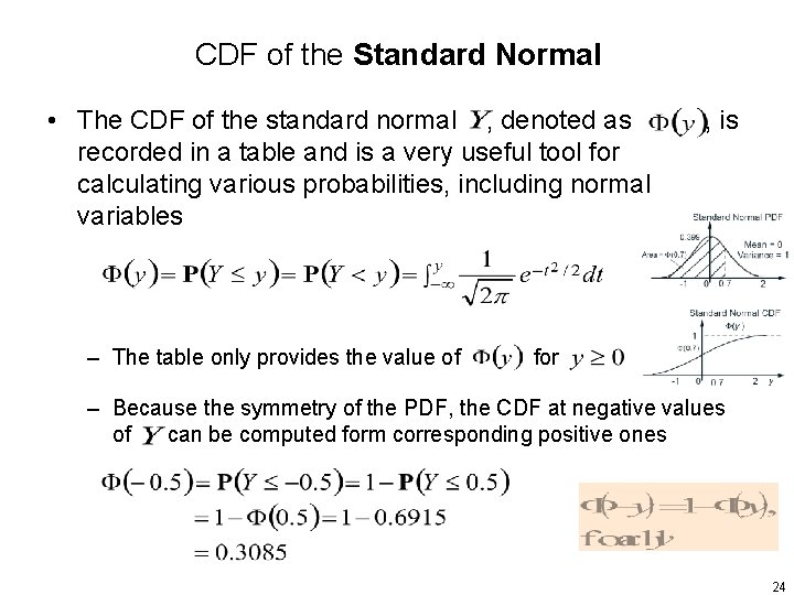 CDF of the Standard Normal • The CDF of the standard normal , denoted