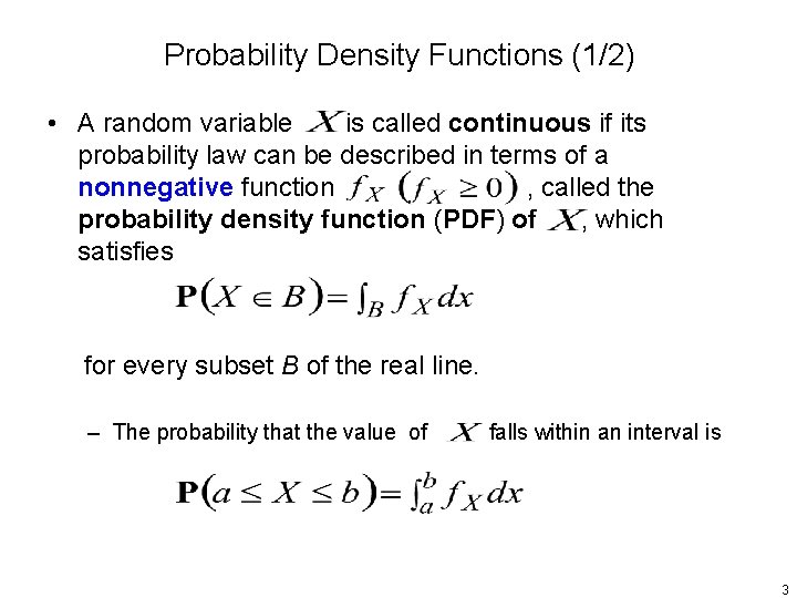 Probability Density Functions (1/2) • A random variable is called continuous if its probability