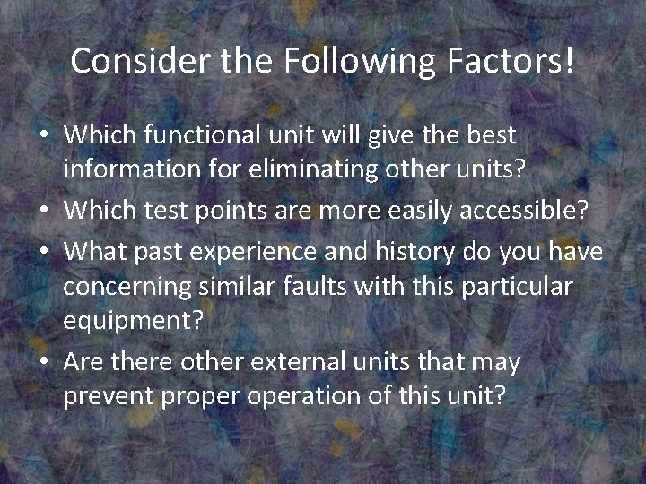 Consider the Following Factors! • Which functional unit will give the best information for