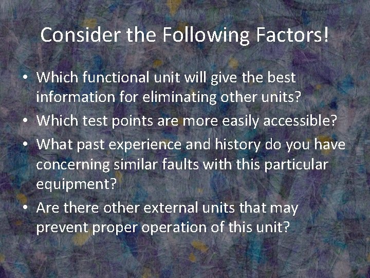 Consider the Following Factors! • Which functional unit will give the best information for