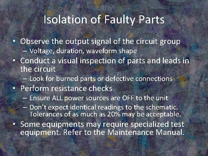 Isolation of Faulty Parts • Observe the output signal of the circuit group –