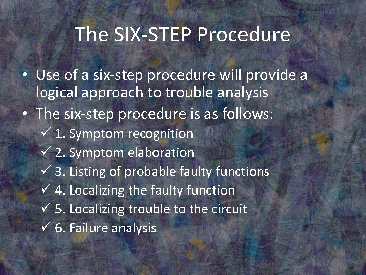 The SIX-STEP Procedure • Use of a six-step procedure will provide a logical approach