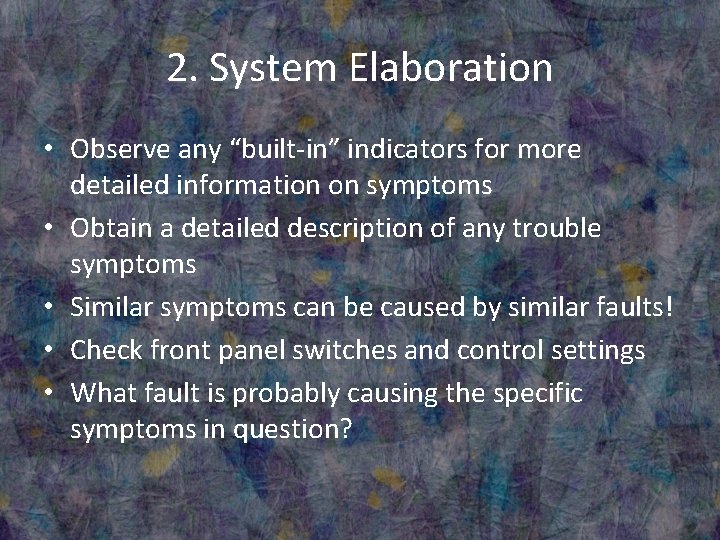 2. System Elaboration • Observe any “built-in” indicators for more detailed information on symptoms