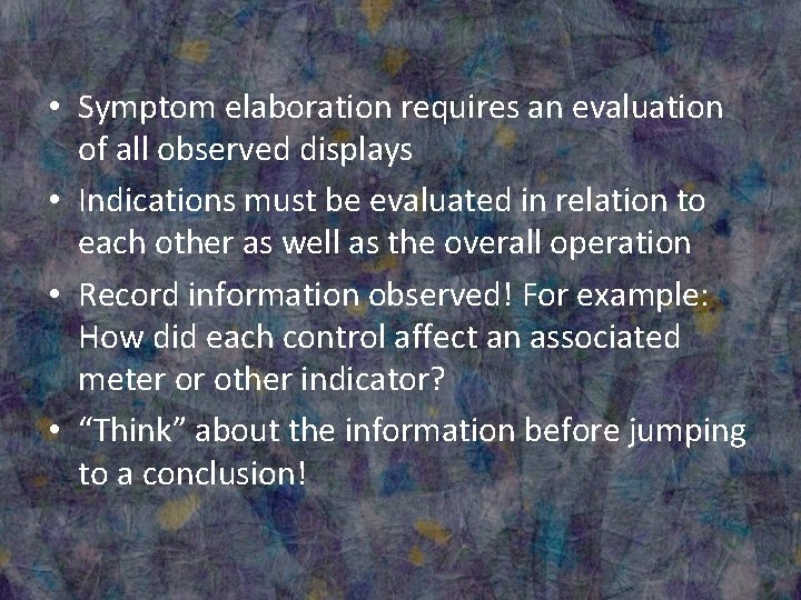  • Symptom elaboration requires an evaluation of all observed displays • Indications must