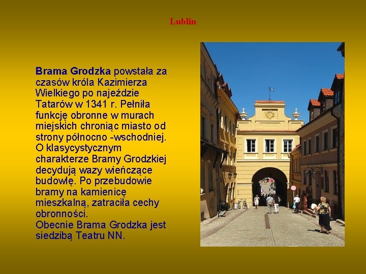 Lublin Brama Grodzka powstała za czasów króla Kazimierza Wielkiego po najeździe Tatarów w 1341