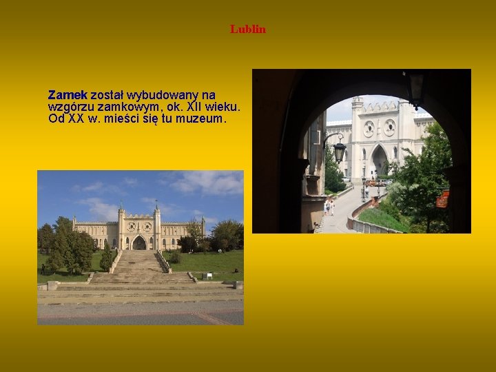 Lublin Zamek został wybudowany na wzgórzu zamkowym, ok. XII wieku. Od XX w. mieści