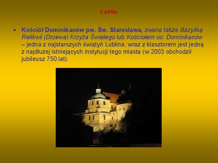 Lublin Kościół Dominikanów pw. Św. Stanisława, zwana także Bazyliką Relikwii (Drzewa) Krzyża Świętego lub