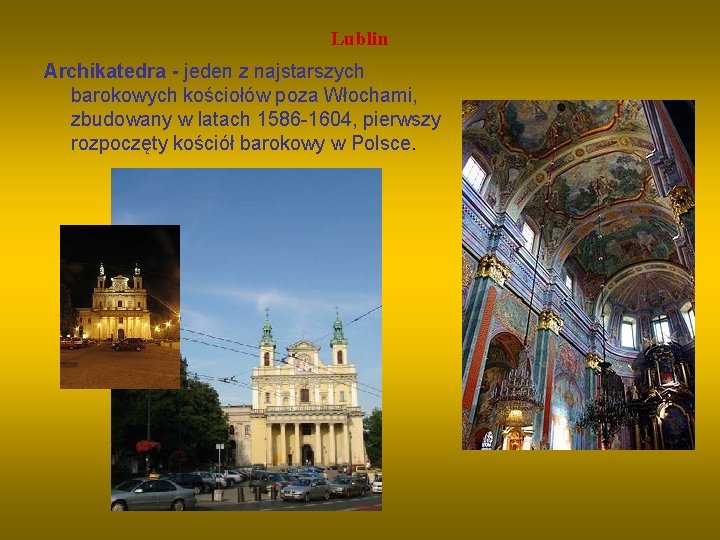 Lublin Archikatedra - jeden z najstarszych barokowych kościołów poza Włochami, zbudowany w latach 1586