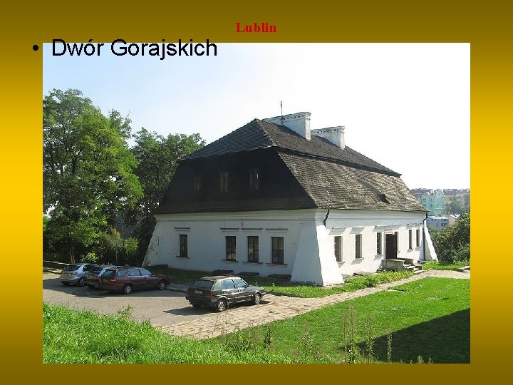  • Dwór Gorajskich Lublin 