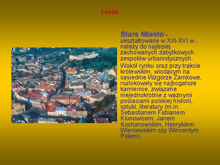Lublin Stare Miasto - ukształtowane w XIII-XVI w. , należy do najlepiej zachowanych zabytkowych