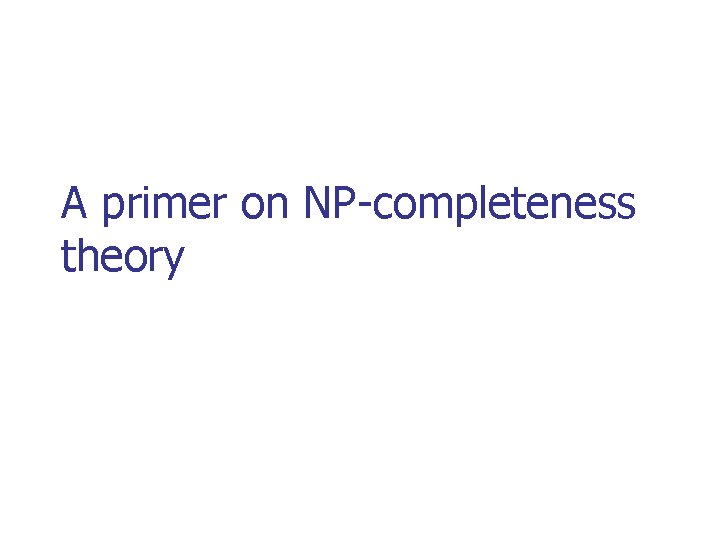 A primer on NP-completeness theory 