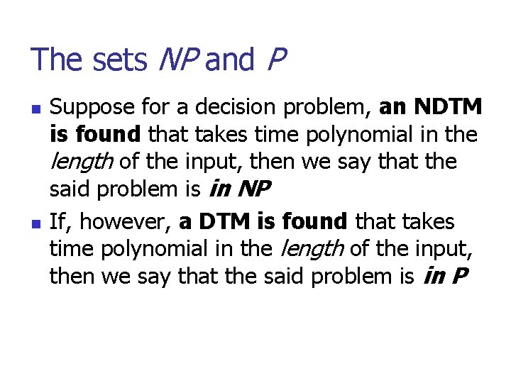 The sets NP and P n n Suppose for a decision problem, an NDTM