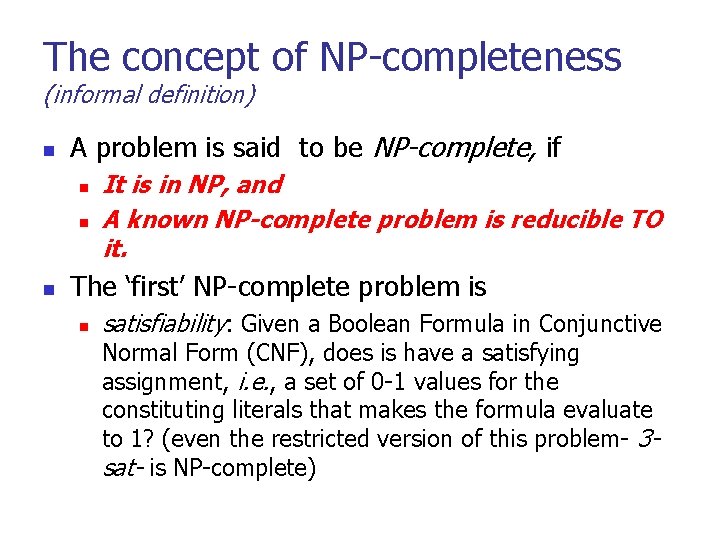 The concept of NP-completeness (informal definition) n A problem is said to be NP-complete,