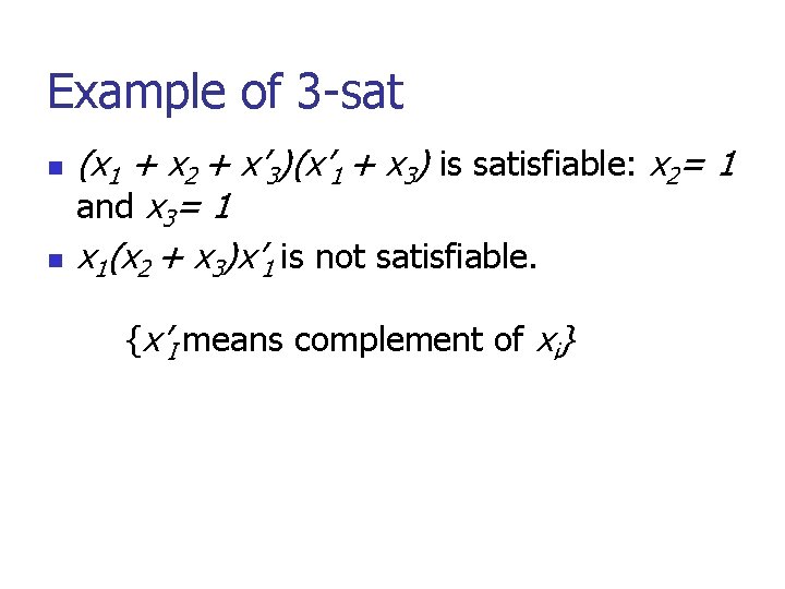 Example of 3 -sat n n (x 1 + x 2 + x’ 3)(x’