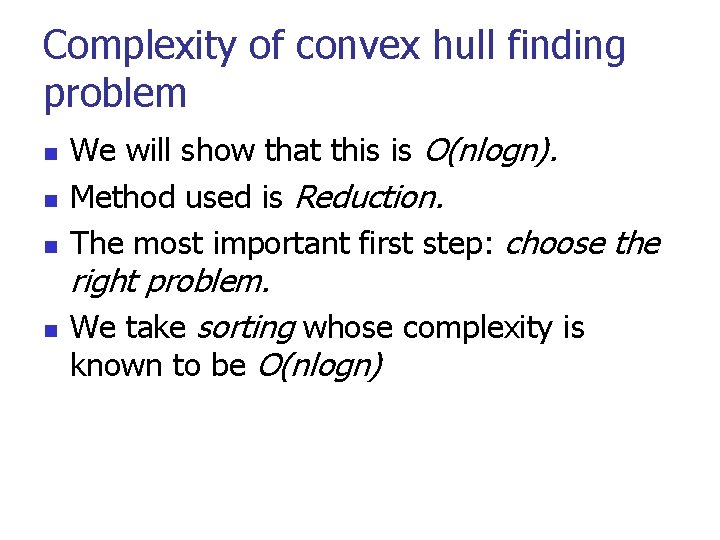 Complexity of convex hull finding problem n n We will show that this is