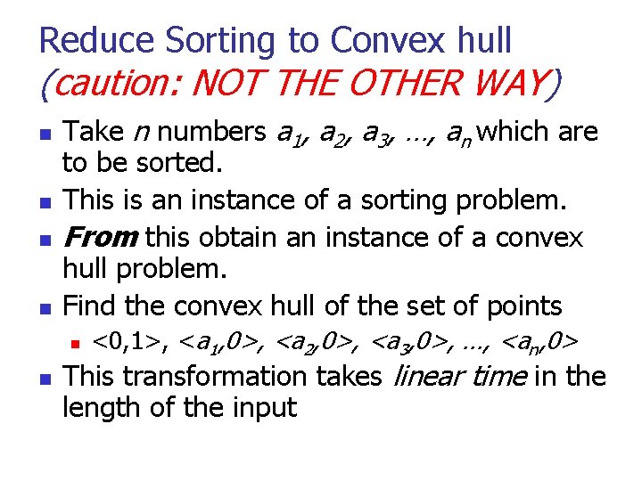 Reduce Sorting to Convex hull (caution: NOT THE OTHER WAY) n n Take n