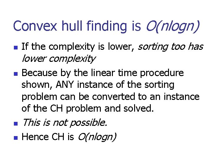 Convex hull finding is O(nlogn) n If the complexity is lower, sorting too has