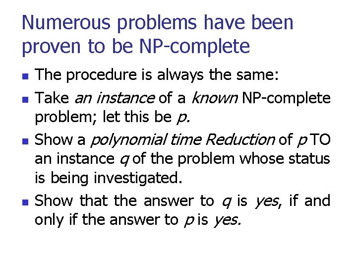 Numerous problems have been proven to be NP-complete n n The procedure is always