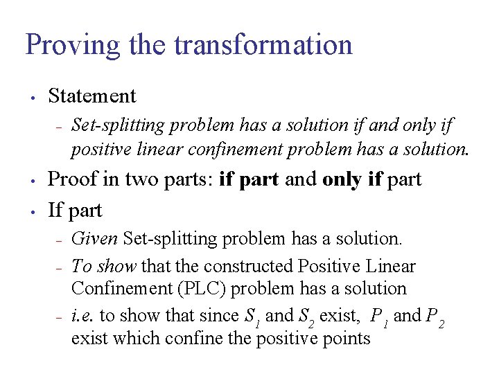 Proving the transformation • Statement – • • Set-splitting problem has a solution if