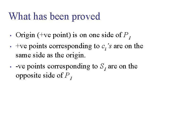 What has been proved • • • Origin (+ve point) is on one side