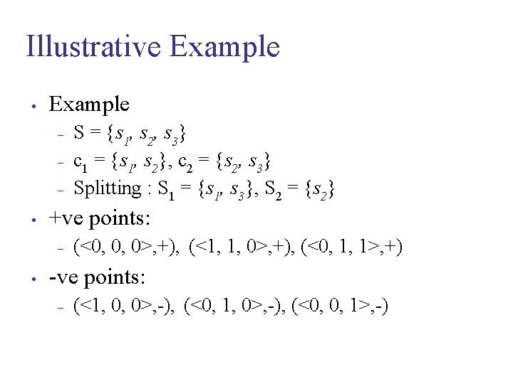 Illustrative Example • Example – – – • +ve points: – • S =