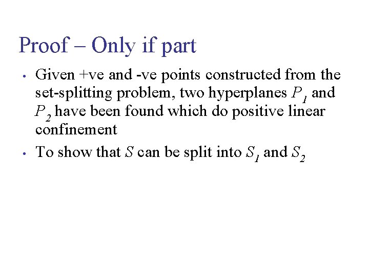 Proof – Only if part • • Given +ve and -ve points constructed from