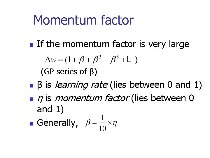 Momentum factor n If the momentum factor is very large (GP series of β)
