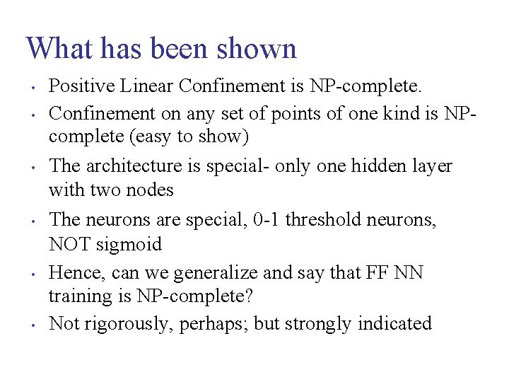 What has been shown • • • Positive Linear Confinement is NP-complete. Confinement on