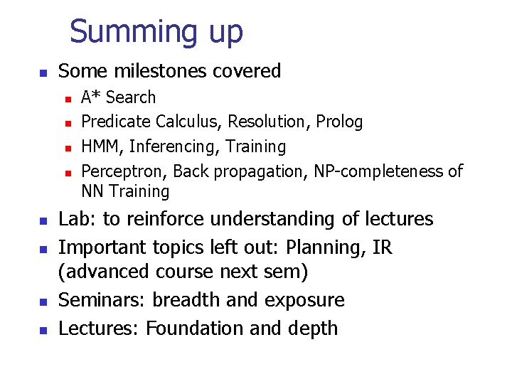 Summing up n Some milestones covered n n n n A* Search Predicate Calculus,