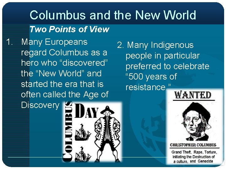 Columbus and the New World Two Points of View 1. Many Europeans 2. Many