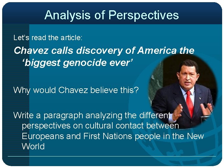 Analysis of Perspectives Let’s read the article: Chavez calls discovery of America the ‘biggest