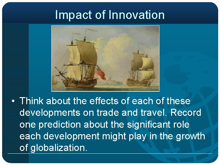 Impact of Innovation • Think about the effects of each of these developments on