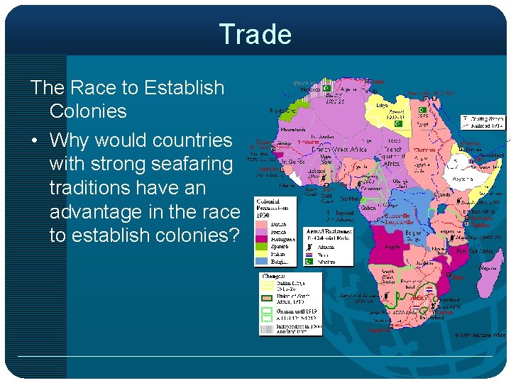 Trade The Race to Establish Colonies • Why would countries with strong seafaring traditions