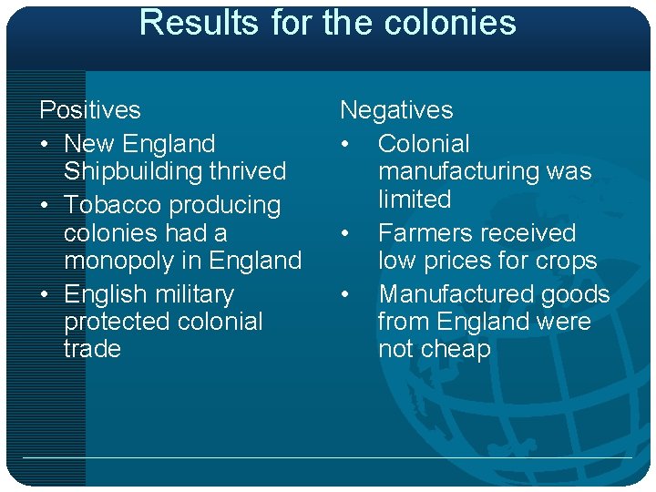 Results for the colonies Positives • New England Shipbuilding thrived • Tobacco producing colonies