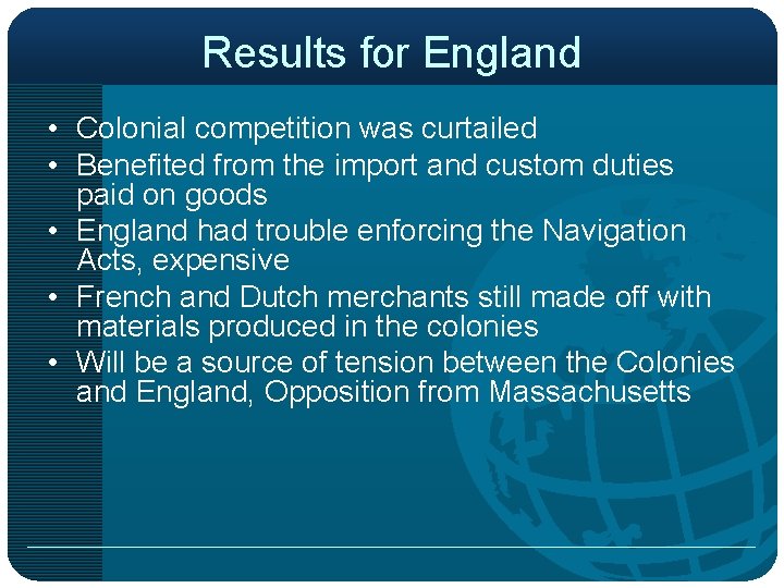 Results for England • Colonial competition was curtailed • Benefited from the import and