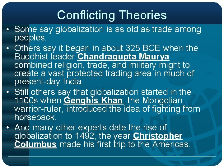 Conflicting Theories • Some say globalization is as old as trade among peoples. •