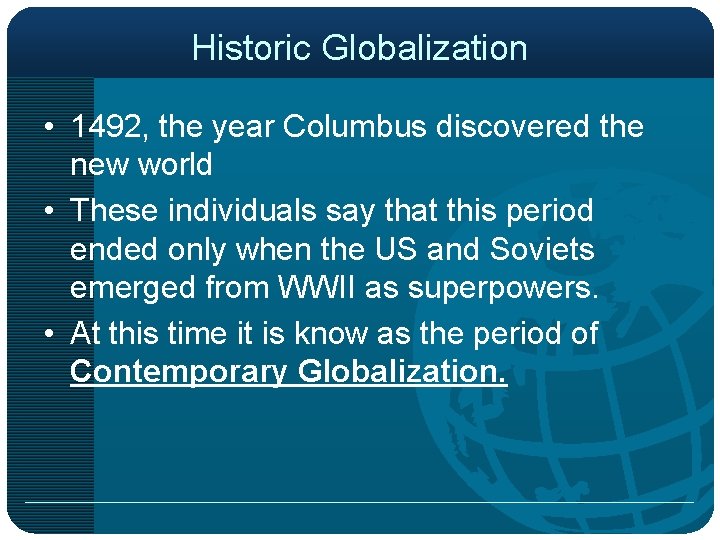 Historic Globalization • 1492, the year Columbus discovered the new world • These individuals