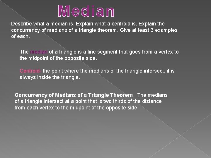 Median Describe what a median is. Explain what a centroid is. Explain the concurrency