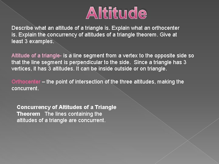 Altitude Describe what an altitude of a triangle is. Explain what an orthocenter is.