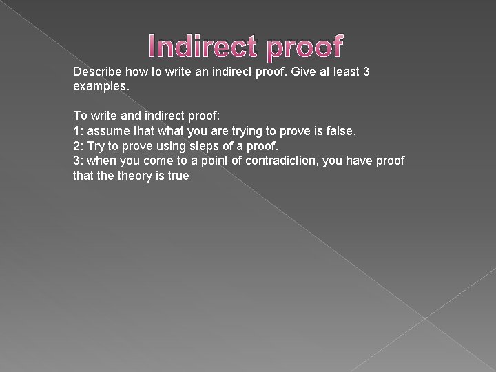 Indirect proof Describe how to write an indirect proof. Give at least 3 examples.