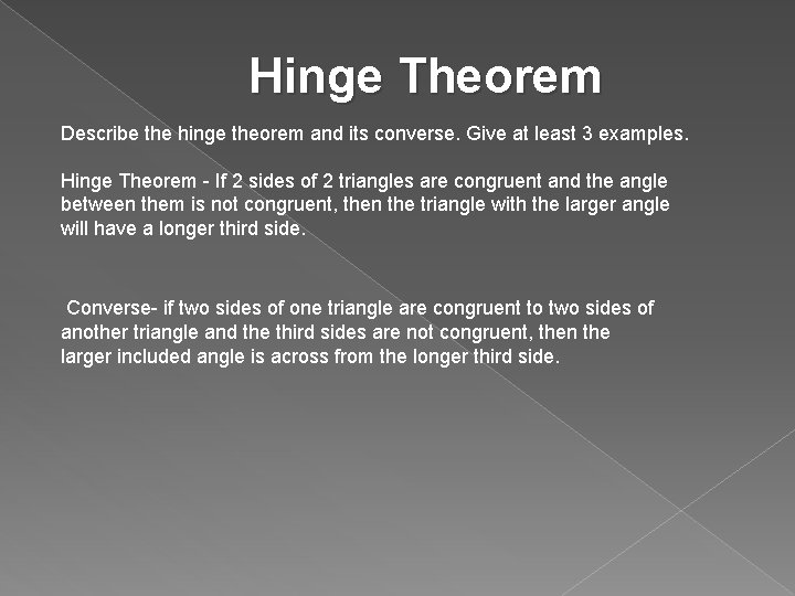 Hinge Theorem Describe the hinge theorem and its converse. Give at least 3 examples.